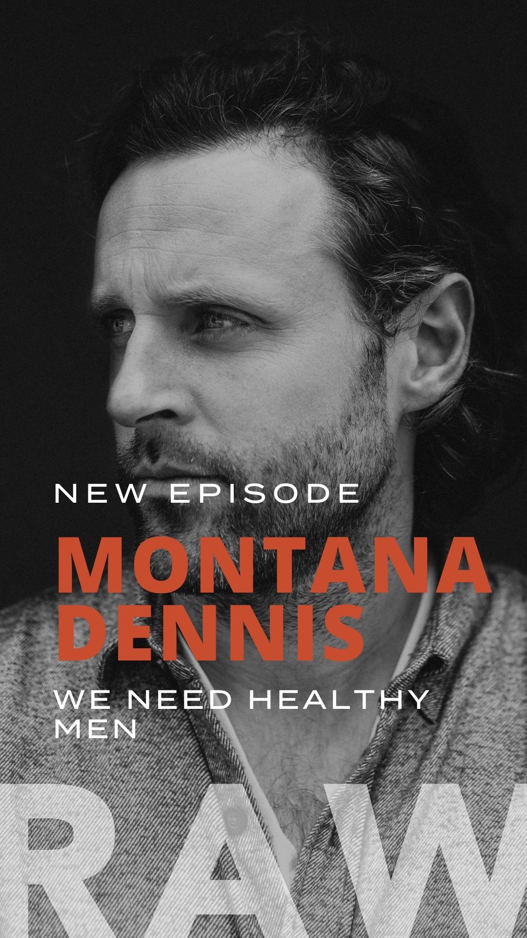 Montana Dennis We Need Healthy Men RAW podcast